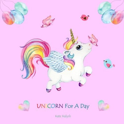 Unicorn For A Day: Illustrated book fo..., Kalysh, Kate