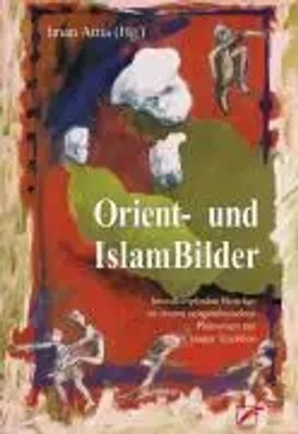 Orient- und IslamBilder | Iman Attia | Deutsch | Taschenbuch | 308 S. | 2007