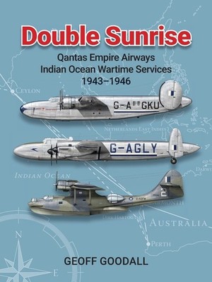 Double Sunrise: Qantas Empire Airways Indian Ocean Wartime S...