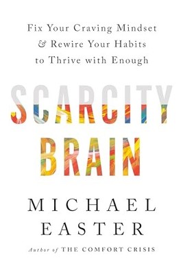 Michael Easter - Scarcity Brain   Fix Your Craving Mindset and Rewire  - G245z