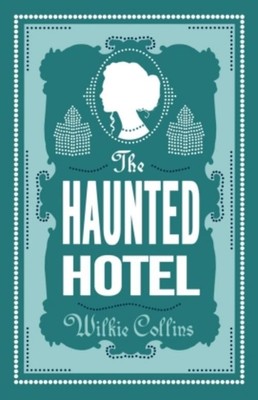 Wilkie Collins / The Haunted Hotel /  9781847498397
