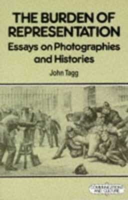 The Burden of Representation: Essays on Photographies a by Tagg, John 0333418247