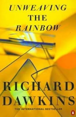 Unweaving the Rainbow: Science, Delusion and the Appetite for Wonder (Penguin Pr