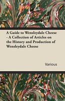 Various | A Guide To Wensleydale Cheese - A Collection Of Articles On The...