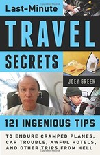 LAST-MINUTE TRAVEL SECRETS: 121 INGENIOUS TIPS TO ENDURE By Joey Green BRAND NEW