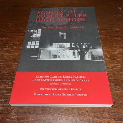 'Echoes' of Robert E. Lee High School : The First Decade, 1955-65 by Jim Vickrey