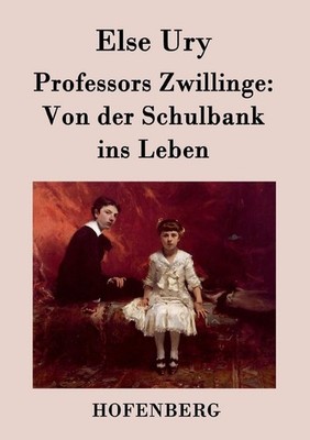 Professors Zwillinge: Von der Schulbank ins Leben by Else Ury (German) Paperback