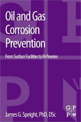 Oil and Gas Corrosion Prevention: From Surface Facilities to Refineries (Paperba