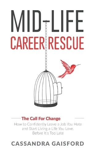 Cassandra Gaisfo Mid-life Career Rescue (the Call For Chang (gebundene