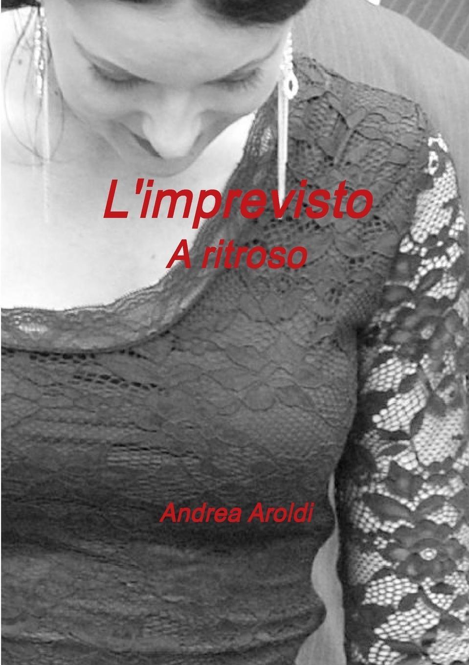 L'imprevisto - A Ritroso Andrea Aroldi Taschenbuch Paperback