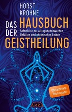 Horst Krohne / DAS HAUSBUCH DER GEISTHEILUNG: Soforthilfe bei Alltagsbeschwe ...