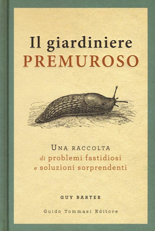 IL GIARDINIERE PREMUROSO  - BARTER GUY - Guido Tommasi Editore-Datanova