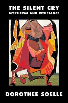 The Silent Cry : Mysticism and Resistance Paperback