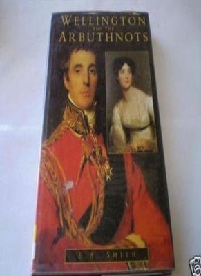 Wellington and the Arbuthnots: A Triangular Friendship (History/