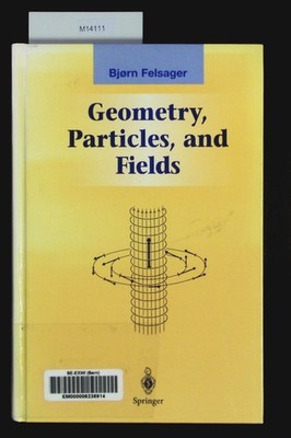 Geometry, particles, and fields. Felsager, Bjørn: