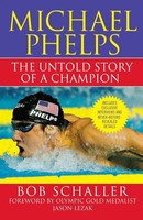 Michael Phelps The Untold Story Of A Champion Bob Schaller Taschenbuch Englisch