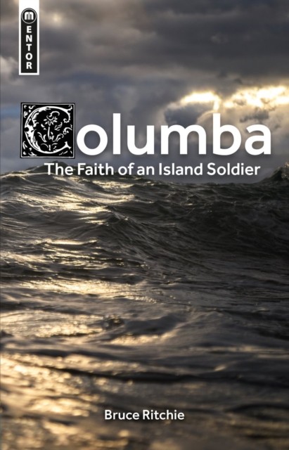 Columba: the Faith of an Island Soldier by Bruce Ritchie (Hardback Book)