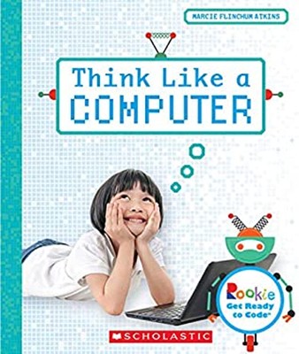 Think Like a Computer Rookie Get Ready to Code Library Edition
