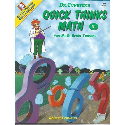 Dr Funster's Quick Thinks Math B1 Grades 5-7 Fun Math Brain Teasers