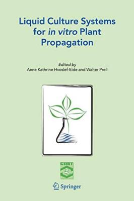 Liquid Culture Systems for in vitro Plant Propagation                          