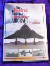 One Hundred Years of World Military Aircraft by Norman Polmar and Dana Bell (...