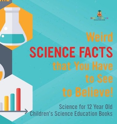 Weird Science Facts that You Have to See to Believe! Science for 12 Year Old Chi