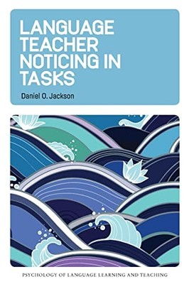 Language Teacher Noticing in Tasks by Daniel O. Jackson 9781800411227 NEW
