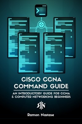 Nastase - Cisco CCNA Command Guide Eine Einführungsanleitung für CCNA C - J555z