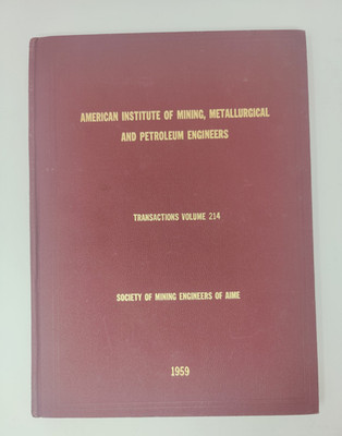 AIME 1959, Mining Metallurgical & Petroleum Engineers Transactions Volume 214