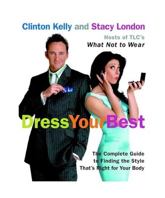 Dress Your Best: The Complete Guide to Finding the Style That's Right for Your B