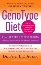 The Genotype Diet : Change Your Genetic Destiny to Live the Longe