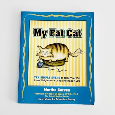 My Fat Cat: 10 Simple Steps Help Your Pet Lose Weight for a Long & Happy Life
