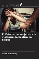 El Estado, Las Mujeres Y La Violencia DoméStica En Egipto Reem El Barbary Buch