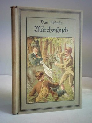 Das schönste Märchenbuch für Kinder. Eine Auswahl aus Deutschlands Märchenschatz