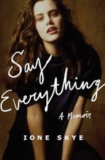 Say Everything : A Memoir by Ione Skye (2025,...