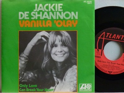 Jackie De Shannon  -Vanilla 'Olay / Only Love Can Break.. D-1972  Atlantic 10175