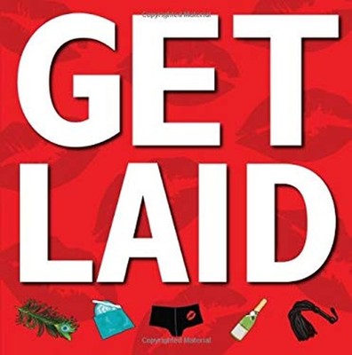 Get Laid : 152 Ways to Seal the Deal Melissa, Hunter, Amanda Heck
