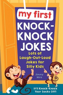 My First Knock-Knock Jokes: Lots of Laugh-Out-Loud Jokes for Silly Kids by Jimmy