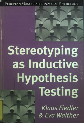 Stereotyping as Inductive Hypothesis Testing. European Monographs in Social Psyc