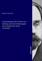 Joseph, Hg. Baader | Verhandlungen üBer Thomas Von Absberg Und Seine Fehden...