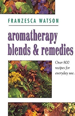 AROMATHERAPY, BLENDS AND REMEDIES (Thorsons Aroma by Franzesca Watson 0722532229