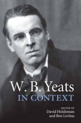 W. B. Yeats in Context Holdeman Levitas Paperback Cambridge University Press