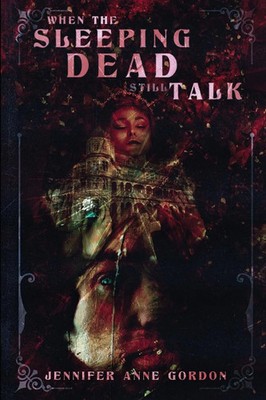 Jennifer Anne Gordon | When the Sleeping Dead Still Talk (The Hotel 2) | Buch