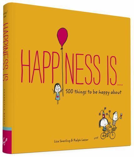 Happiness Is...: 500 things to be hap- 1452136009, paperback, Swerling Lisa, new