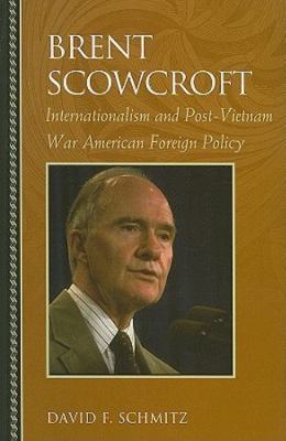 Brent Scowcroft: Internationalis- 9780742570405, hardcover, David F Schmitz, new