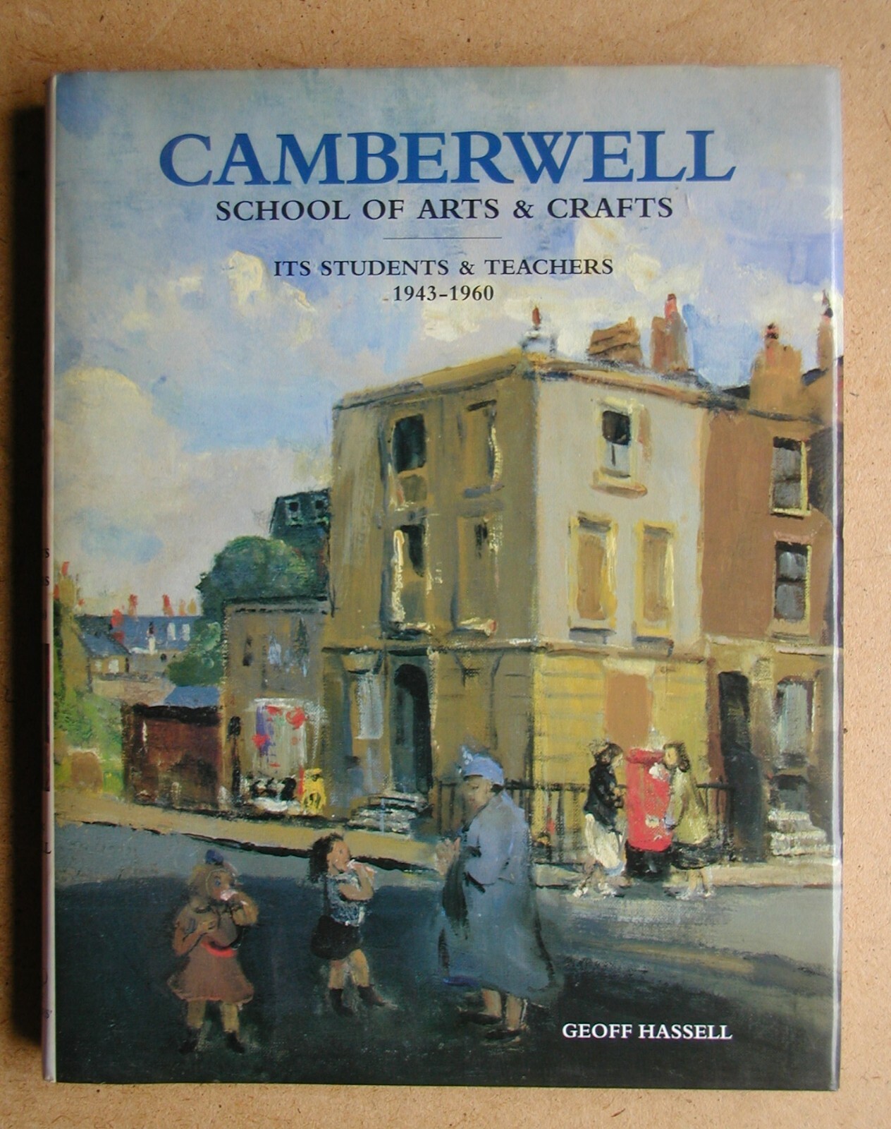 Camberwell School of Arts & Crafts: Its Students & Teachers 1943-1960. HB in DJ
