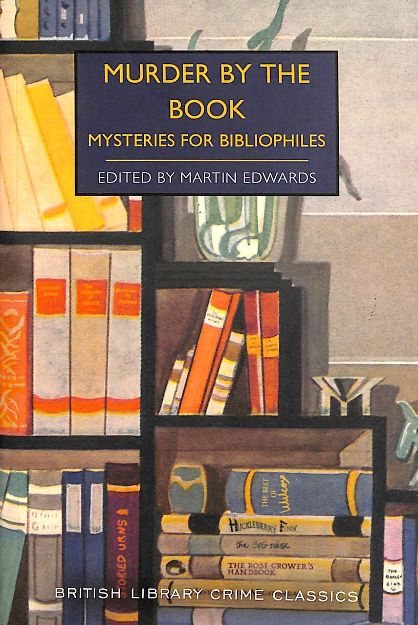 Murder by the Book: Mysteries for Bibliophiles: 93 (British Library Crime Clas..