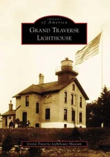 NEW Arcadia Publishing Grand Traverse Lighthouse, MI 9780738552231 Images of Ame