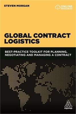 Global Contract Logistics: Best Practice Toolkit for Planning, Negotiating and M
