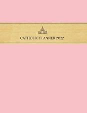 2022 Catholic Planner: 2022 Catholic Liturgic Calendar; Monthly Saints; At a...